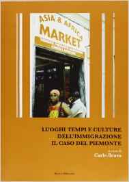 Luoghi, tempi e culture dell’immigrazione. Il caso del Piemonte