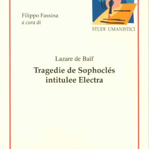 Lazar de Baïf – Tragedie de Sophoclés intitulee Electra