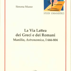 La via Lattea dei Greci e dei Romani â€“ Manlio, Astronomica, I 666-804